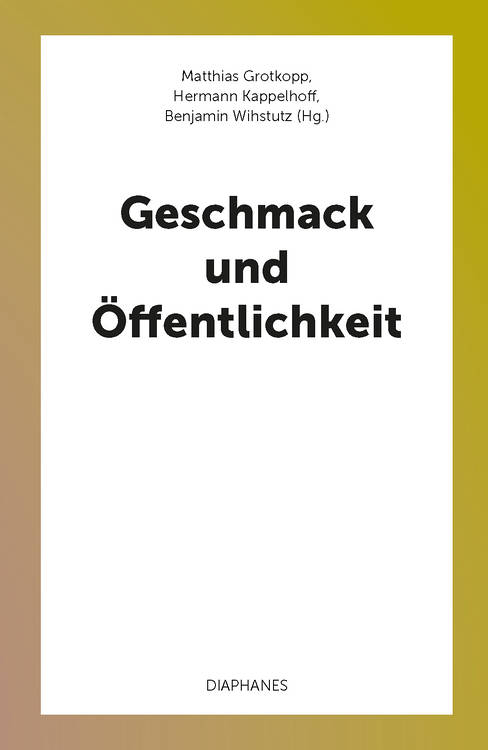 Matthias Grotkopp (éd.), Hermann Kappelhoff (éd.), ...: Geschmack und Öffentlichkeit