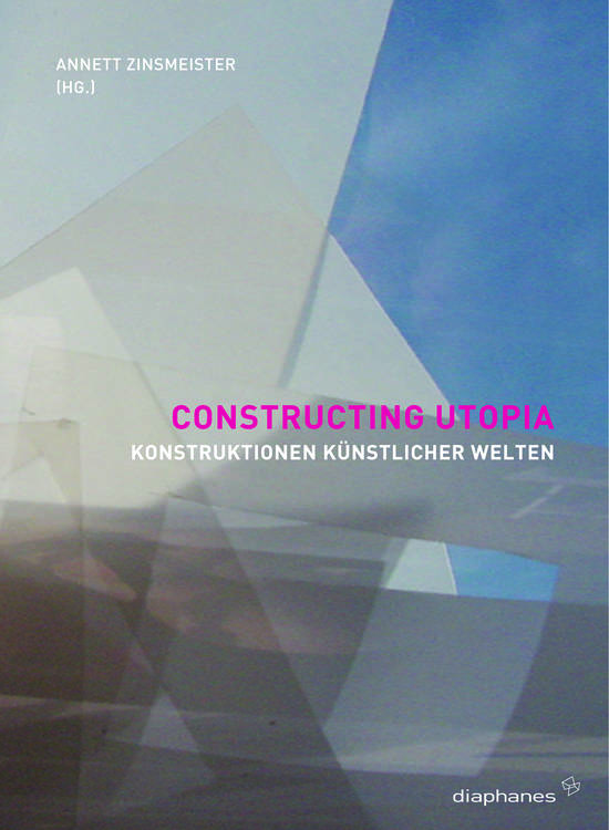 Annett Zinsmeister (éd.): Constructing Utopia