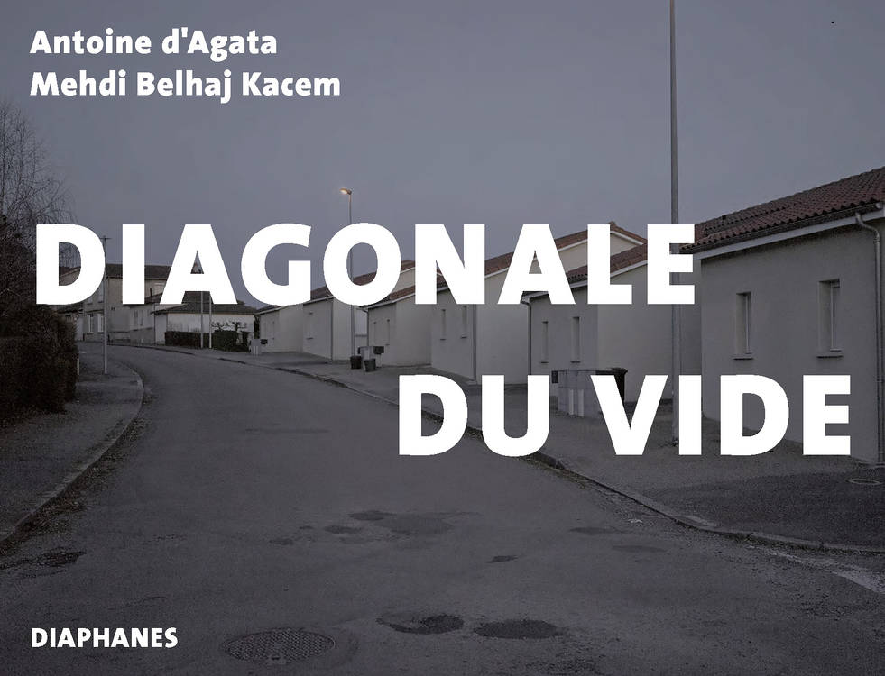 Mehdi Belhaj Kacem, Antoine d’Agata: Diagonale du vide