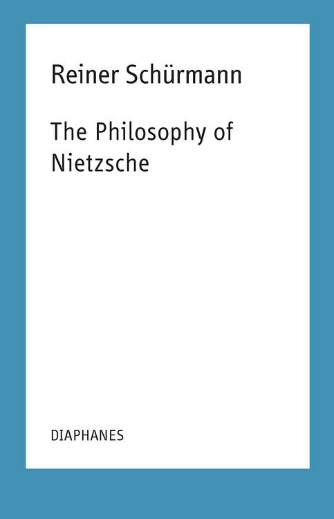 Francesco Guercio (éd.), Reiner Schürmann: The Philosophy of Nietzsche