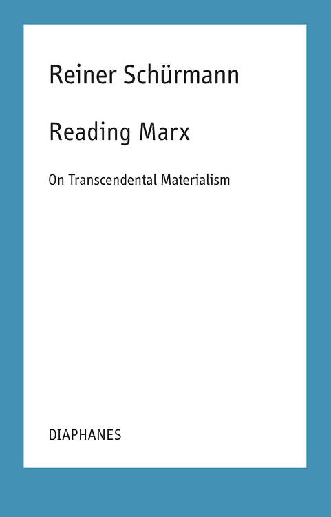 Malte Fabian Rauch (éd.), Reiner Schürmann, ...: Reading Marx