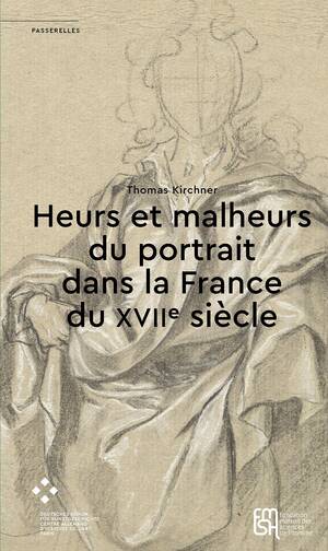 Thomas Kirchner: Heurs et malheurs du portrait dans la France du XVIIe siècle