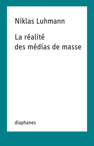 Niklas Luhmann: La réalité des médias de masse