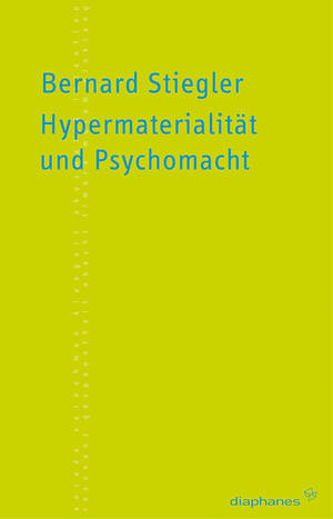 Erich Hörl (éd.), Bernard Stiegler: Hypermaterialität und Psychomacht