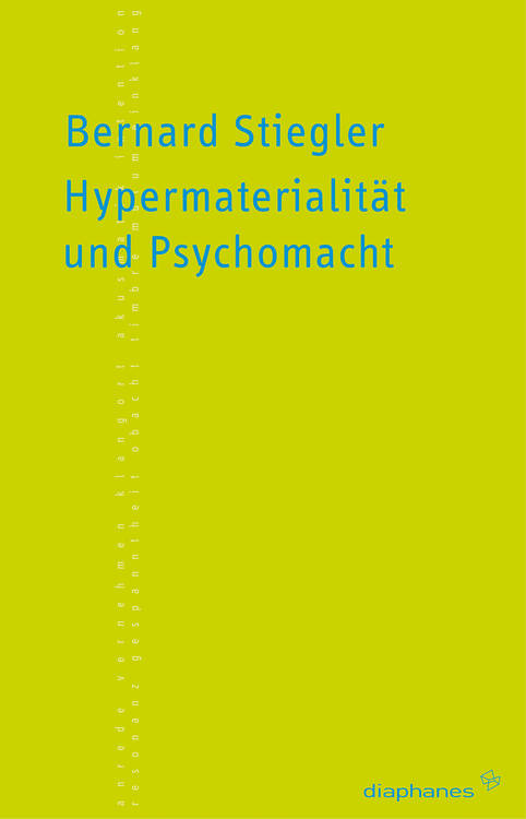 Erich Hörl (éd.), Bernard Stiegler: Hypermaterialität und Psychomacht