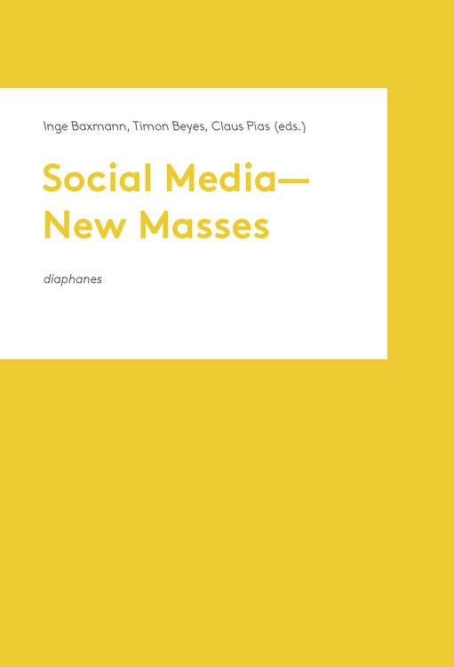 Inge Baxmann (éd.), Timon Beyes (éd.), ...: Social Media—New Masses