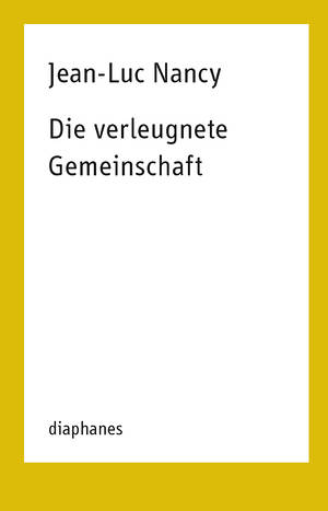 Jean-Luc Nancy: Die verleugnete Gemeinschaft