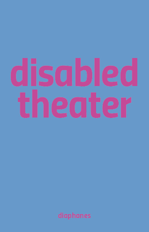 Sandra Umathum (éd.), Benjamin Wihstutz (éd.): Disabled Theater